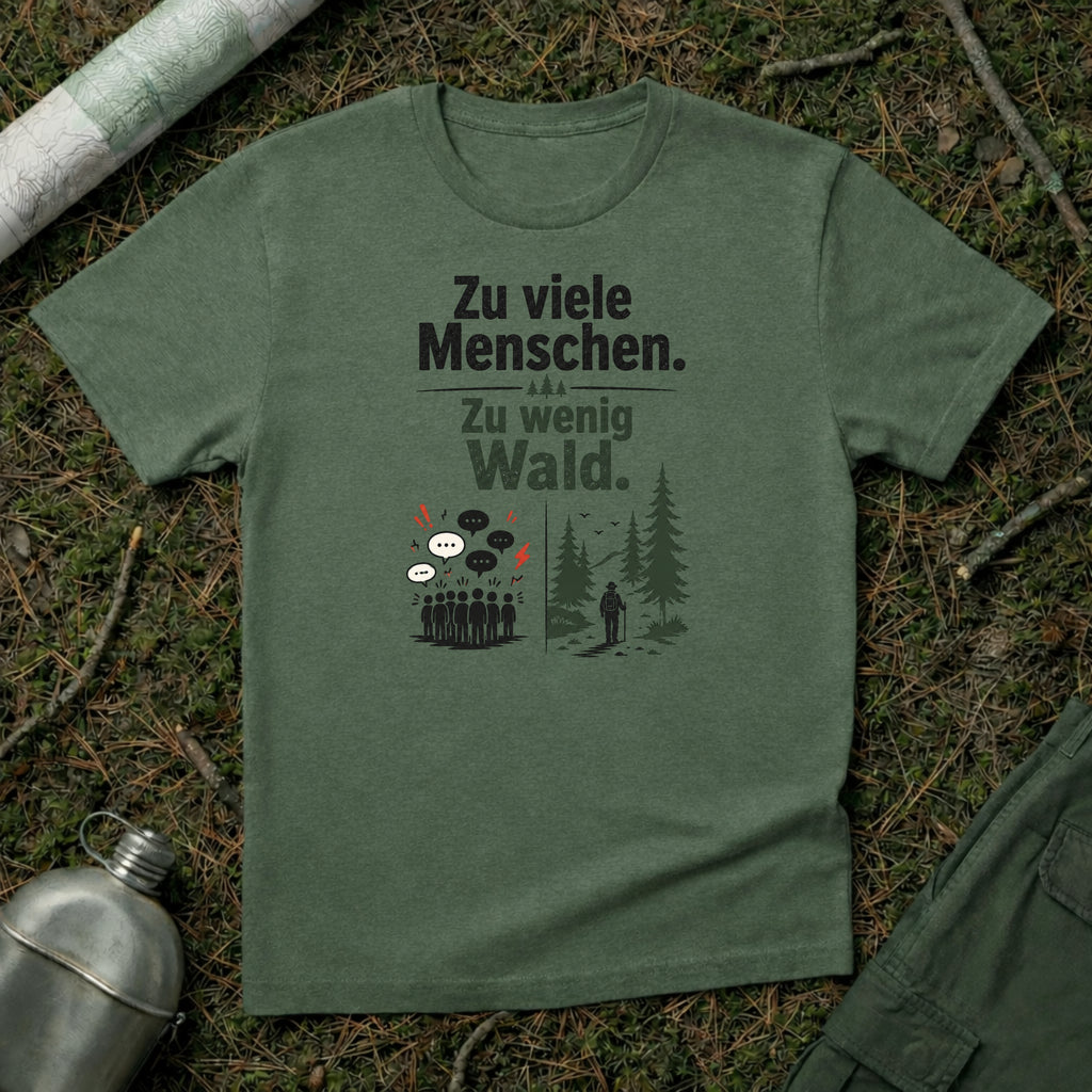 Zu viele Menschen zu wenig Wald T-Shirt