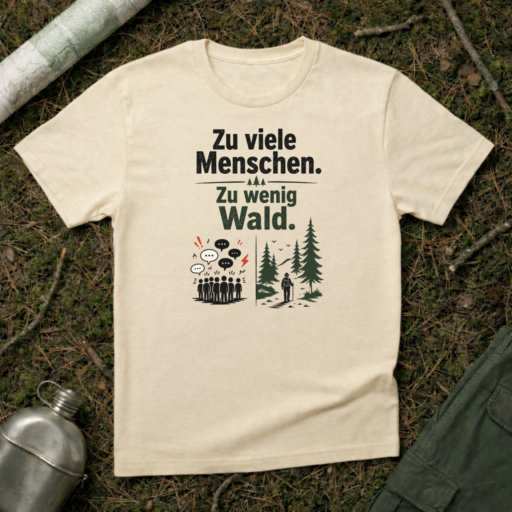 Zu viele Menschen zu wenig Wald T-Shirt