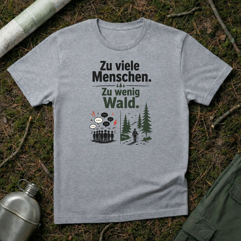 Zu viele Menschen zu wenig Wald T-Shirt