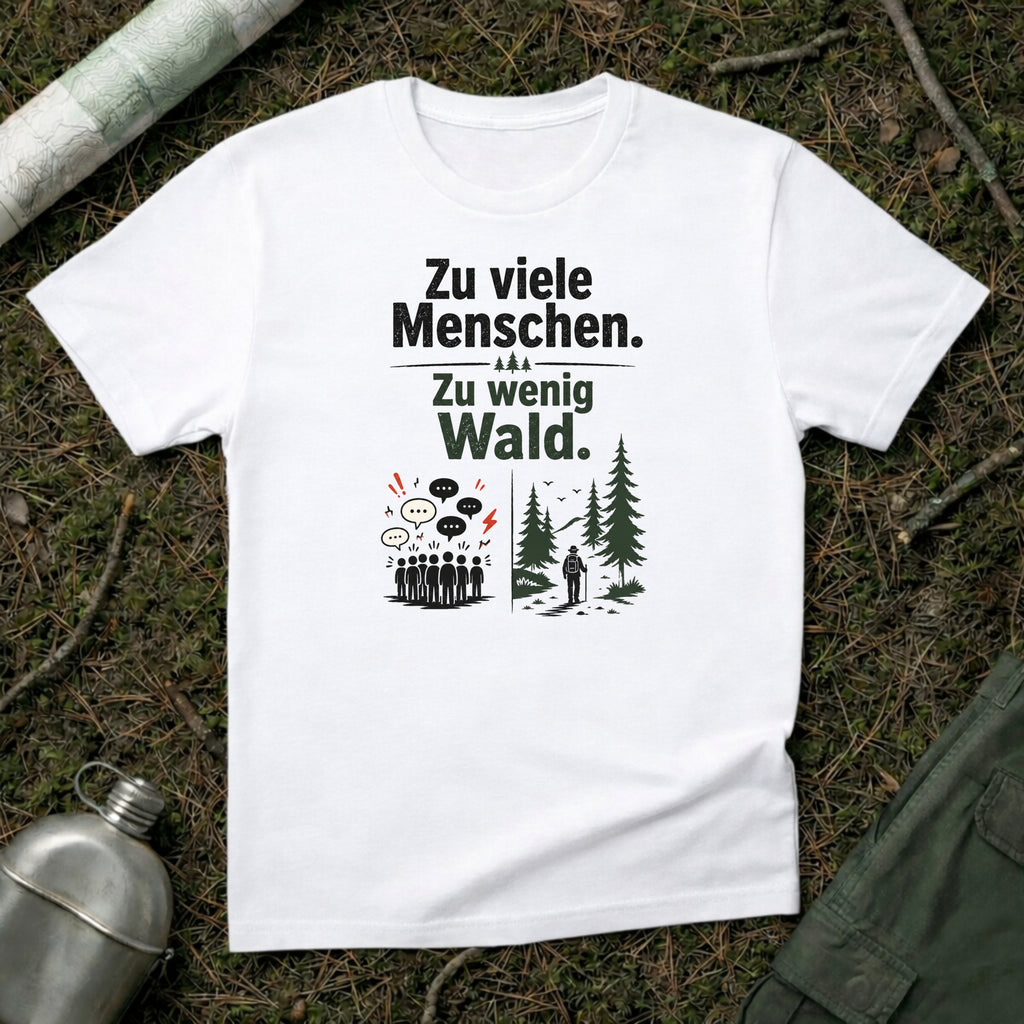 Zu viele Menschen zu wenig Wald T-Shirt