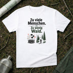 Zu viele Menschen zu wenig Wald T-Shirt