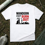 Wandern statt Burn Out T-Shirt
